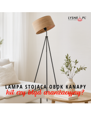 Lampa stojąca obok kanapy – hit czy błąd aranżacyjny?